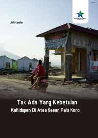 Image of Tak Ada Yang Kebetulan : Kehidupan di Atas Sesar Palu Koro